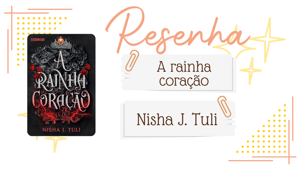 Resenha: A Rainha Coração (Artefatos de Ouranos 4) – Nisha J. Tuli ...